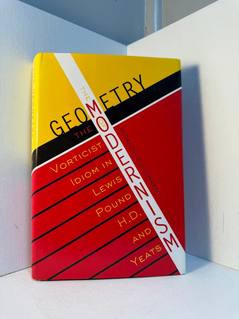The Geometry Of Modernism: Form, Space, And The Avant-Garde By Miranda B. Hickman 1