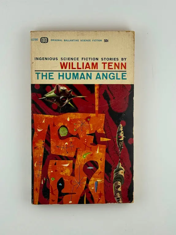 The Human Angle: Satirical Science Fiction Stories By William Tenn 1