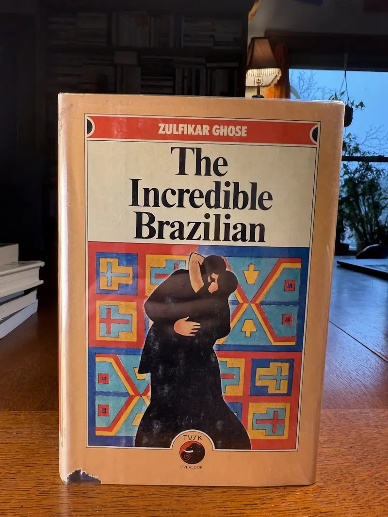 The Incredible Brazilian: A Novel By Zulfikar Ghose 1