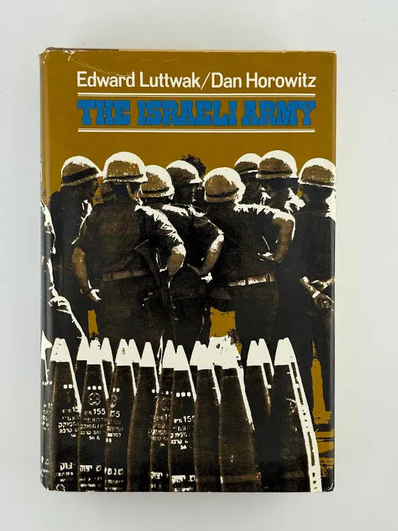 The Israeli Army: Strategy, Structure, And Society By Edward Luttwak And Dan Horowitz 1