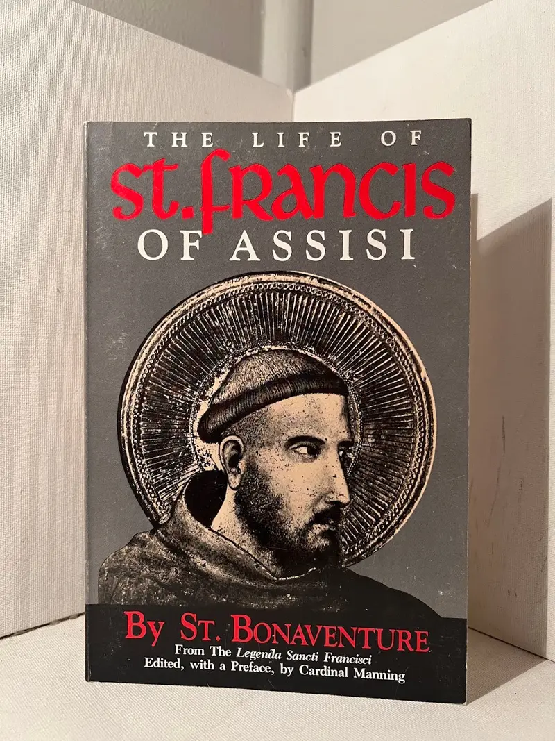 The Life Of St. Francis Of Assisi: A Hagiographic Account By St. Bonaventure 1