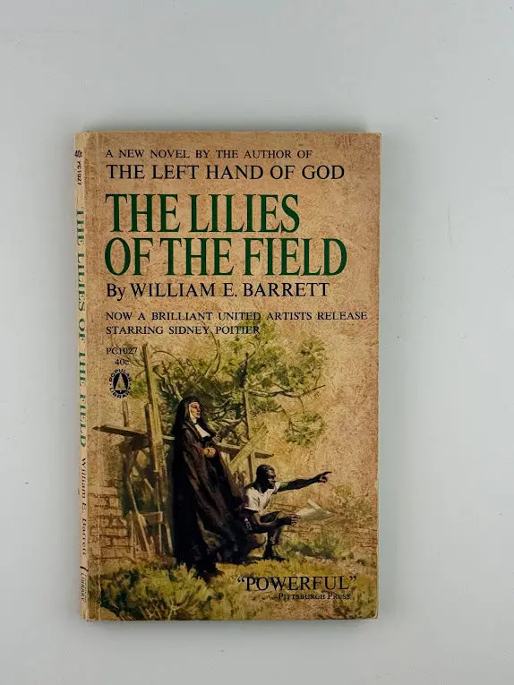 The Lilies Of The Field: A Novel Of Faith And Human Dignity 1