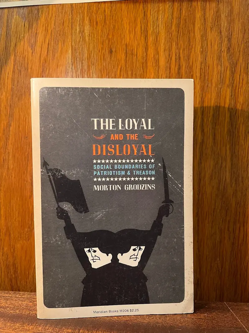 The Loyal And The Disloyal: Social Conflict And Civil Liberties In Wartime America By Morton Grodzins 1
