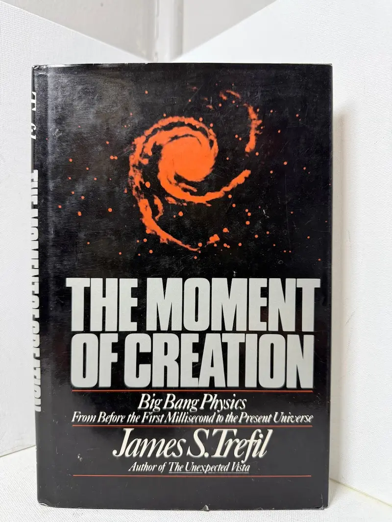The Moment Of Creation: Big Bang Physics And The Emergence Of The Universe By James Trefil 1