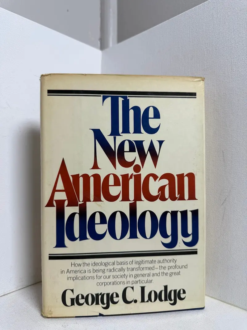 The New American Ideology: Power, Culture, And The Future Of Democracy By George C. Lodge 1
