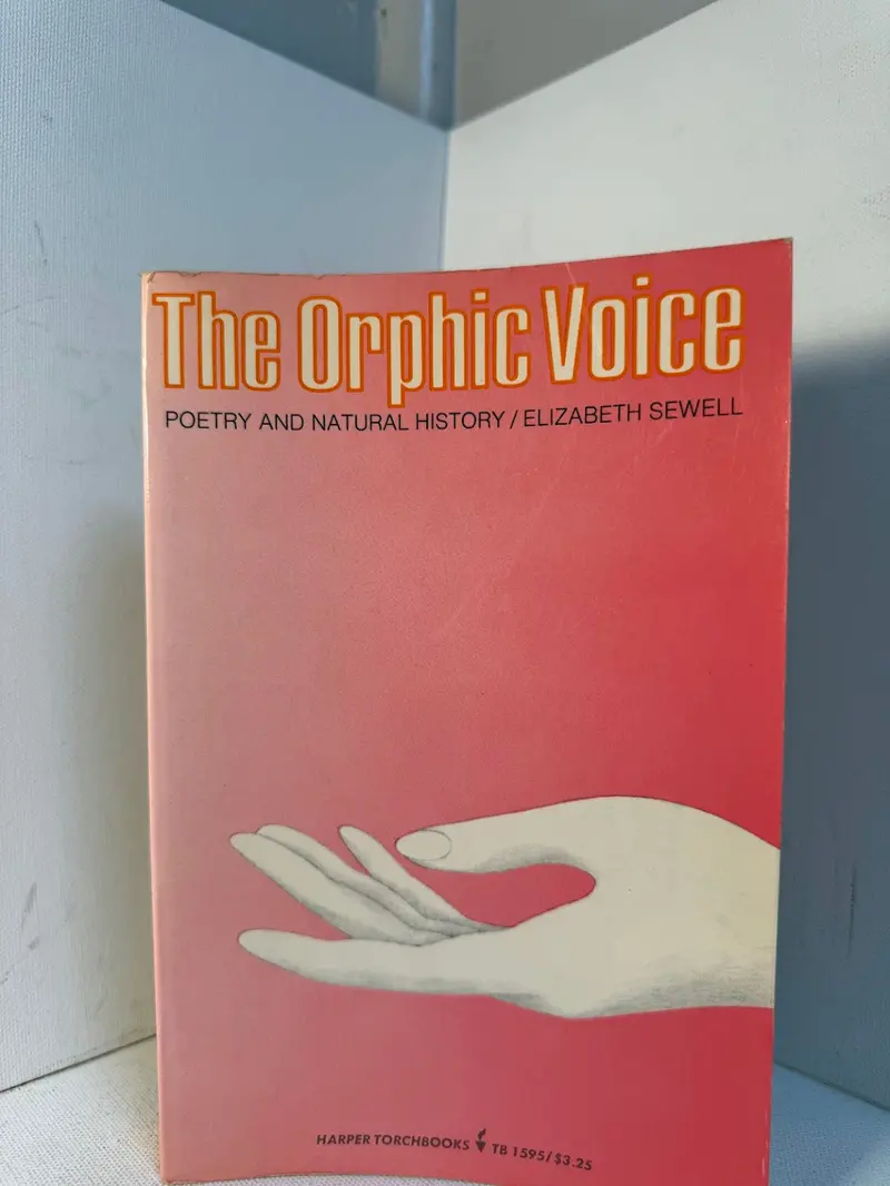 The Orphic Voice: Poetry, Natural History, And The Imagination By Elizabeth Sewell 1