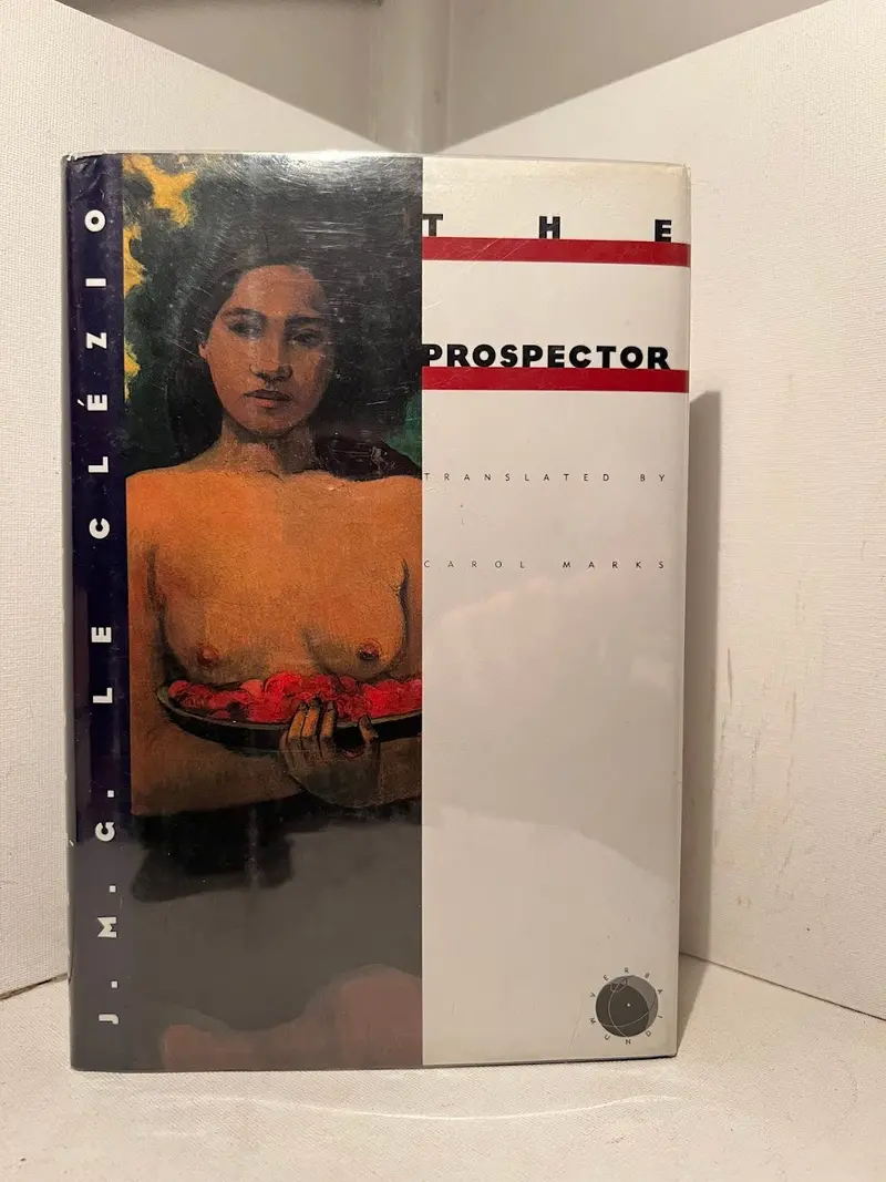 The Prospector: A Novel Of Discovery And Alienation By J.M.G. Le Clézio 1