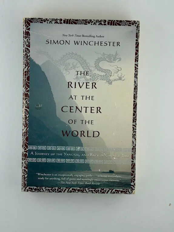 The River At The Center Of The World: A Journey Up The Yangtze By Simon Winchester 1