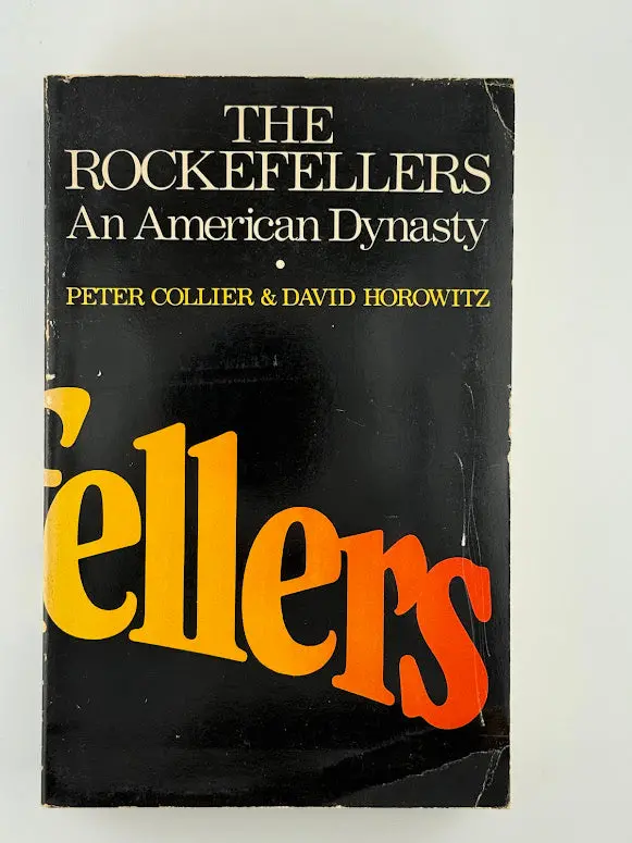 The Rockefeller Dynasty: A Dual Biography By Peter Collier & David Horowitz 1