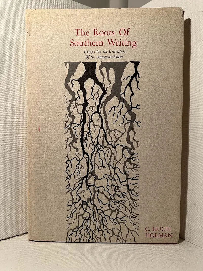 The Roots Of Southern Writing: Critical Essays On American Southern Literature 1