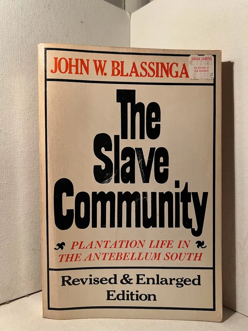 The Slave Community: Plantation Life In The Antebellum South By John W. Blassingame 1