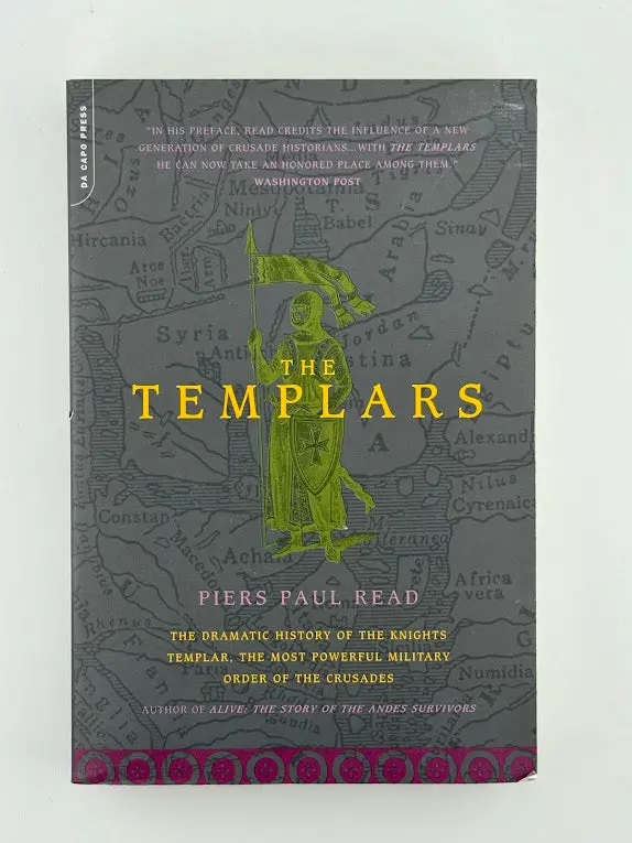 The Templars: The Rise And Spectacular Fall Of God’S Holy Warriors By Piers Paul Read 1