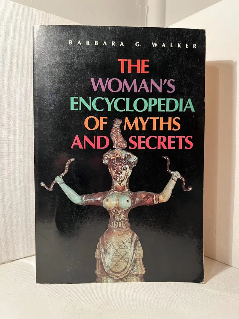 The Woman'S Encyclopedia Of Myths And Secrets: Feminist Perspectives On Symbolism And Spirituality By Barbara G. Walker 1