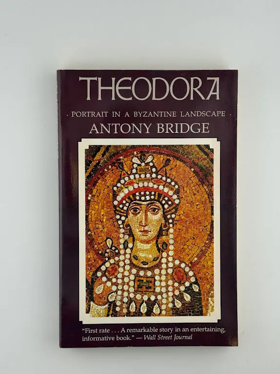 Theodora: Empress Of Byzantium And Architect Of Power By Anthony Bridge 1