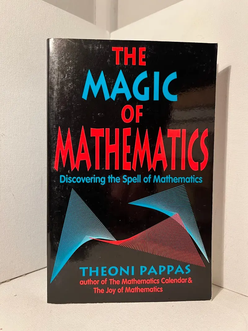 Theoni Pappas' The Magic Of Mathematics: Engaging Explorations Of Mathematical Wonder 1