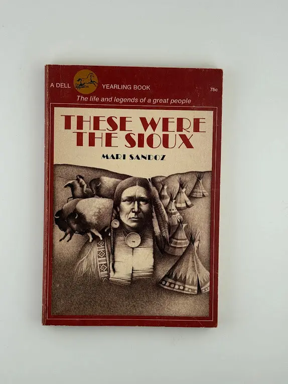 These Were The Sioux: A Historical Narrative By Mari Sandoz 1
