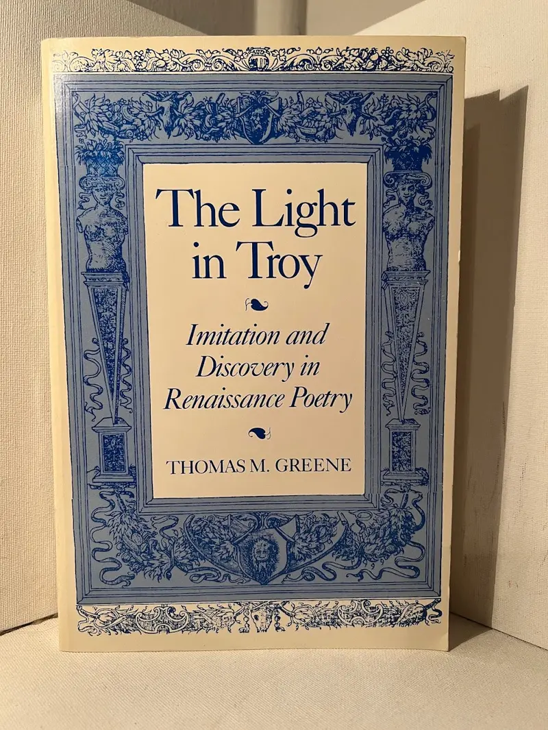 Thomas M. Greene'S The Light In Troy: Imitation, Innovation, And Renaissance Poetic Theory 1