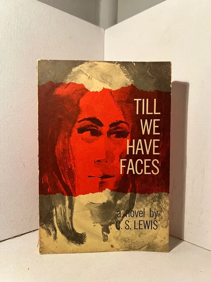 Till We Have Faces: A Myth Retold By C.S. Lewis 1