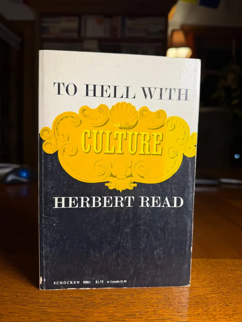 To Hell With Culture: Essays On Art And Society By Herbert Read 1