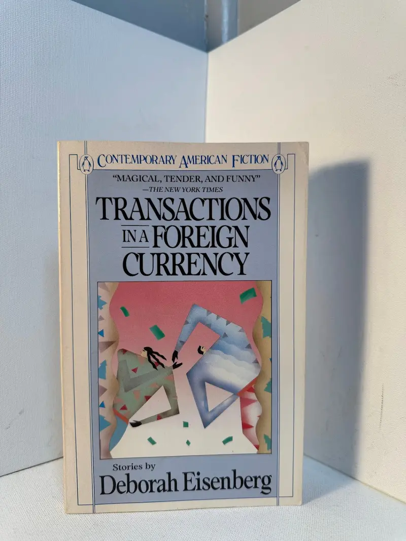 Transactions In A Foreign Currency: Short Stories By Deborah Eisenberg 1