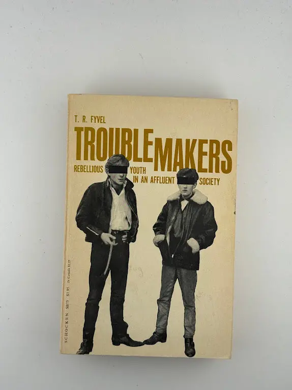 Trouble Makers: Youth Rebellion In Postwar Affluent Societies – By T.R. Fyvel 1