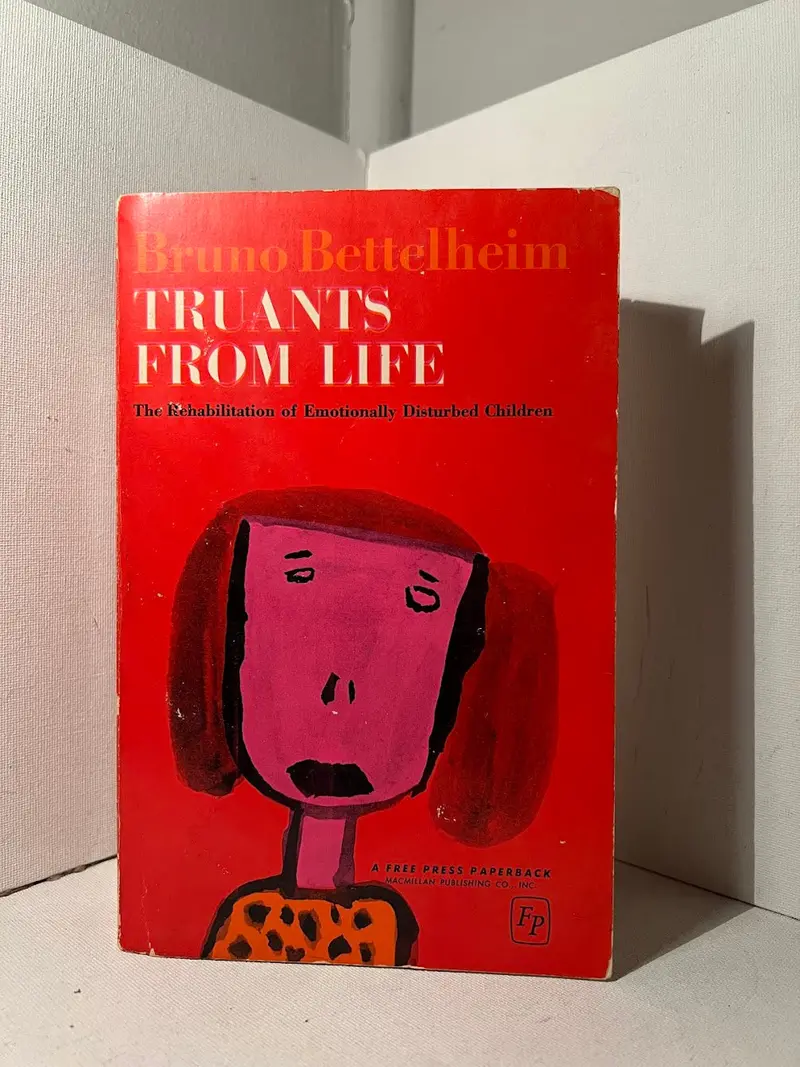 Truants From Life: Bruno Bettelheim On Childhood, Society, And Belonging 1