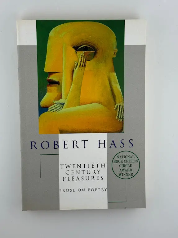 Twentieth Century Pleasures: Prose On Poetry By Robert Hass 1
