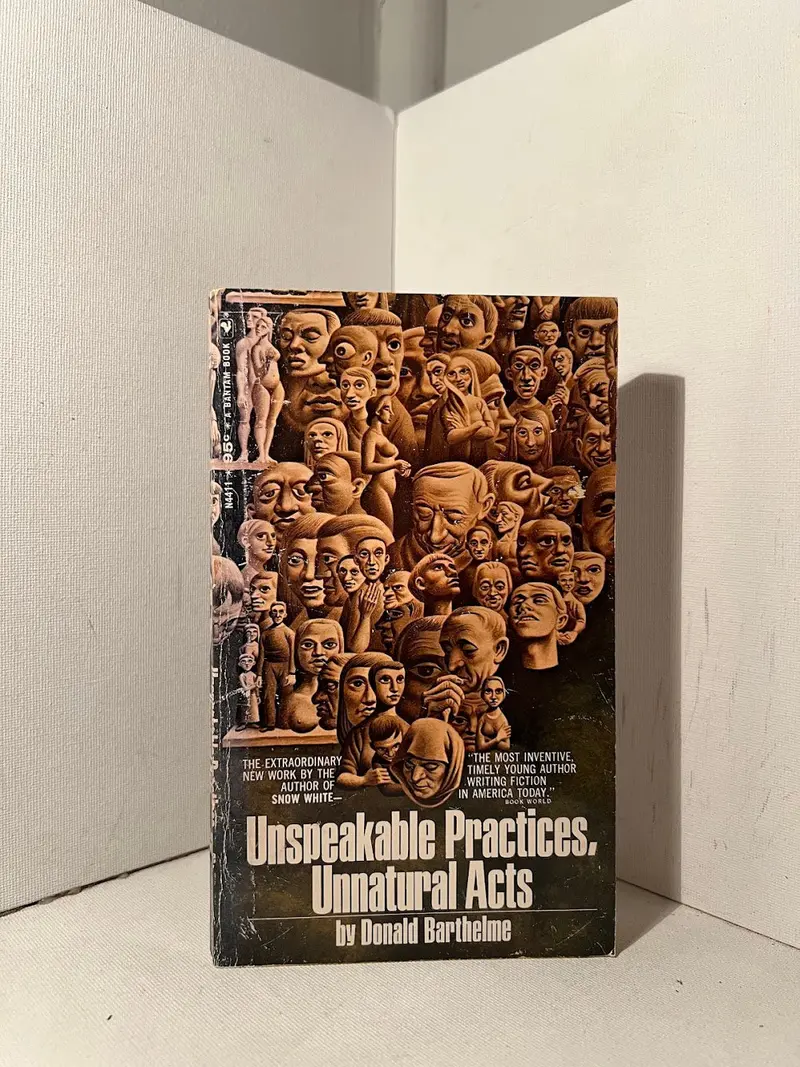 Unspeakable Practices, Unnatural Acts: Short Fiction By Donald Barthelme 1