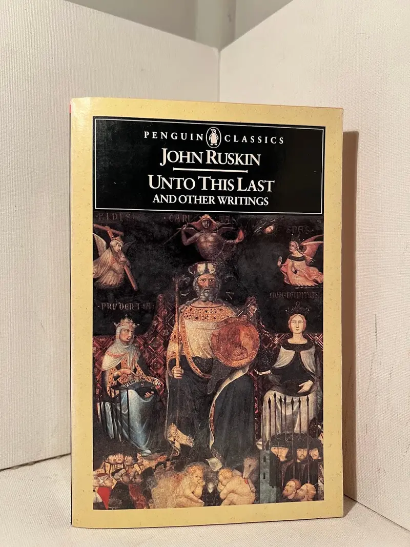 Unto This Last And Other Essays On Art, Labor, And Society By John Ruskin 1
