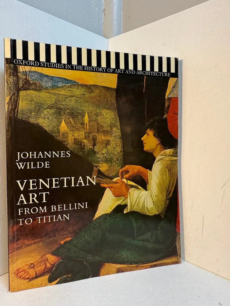 Venetian Art From Bellini To Titian: Johannes Wilde’S Art Historical Analysis 1