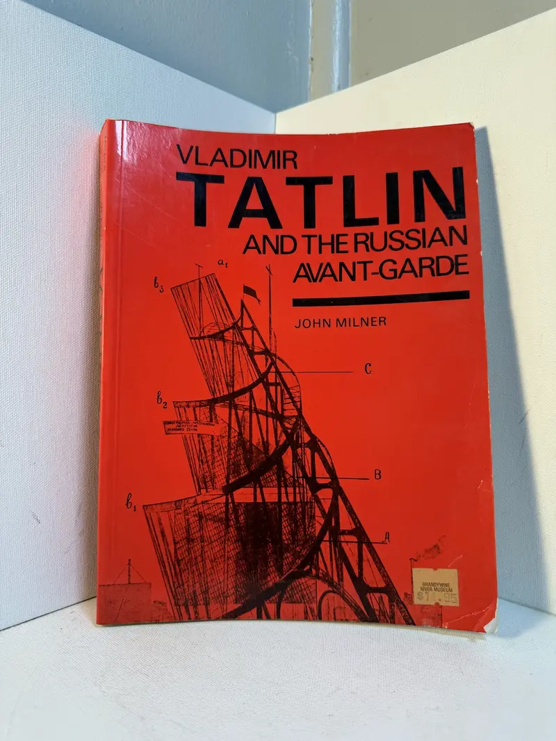 Vladimir Tatlin And The Russian Avant-Garde: Art, Revolution, And Design By John Milner 1