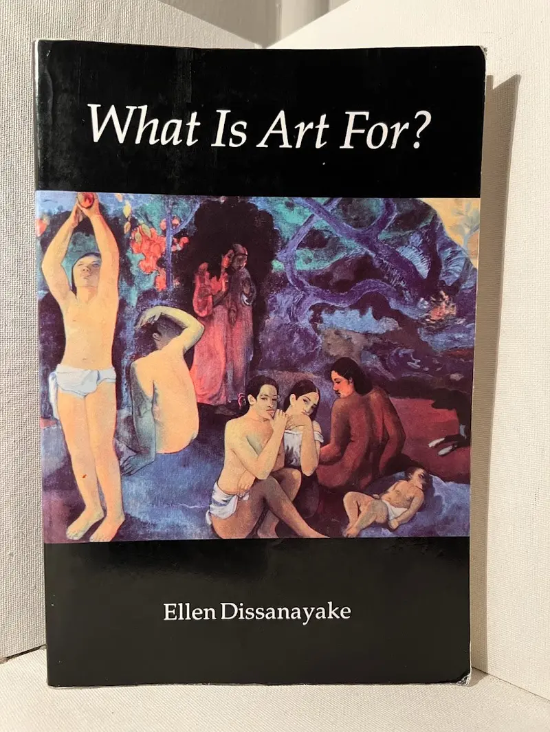 What Is Art For?: Exploring The Origins And Purpose Of Human Creativity By Ellen Dissanayake 1