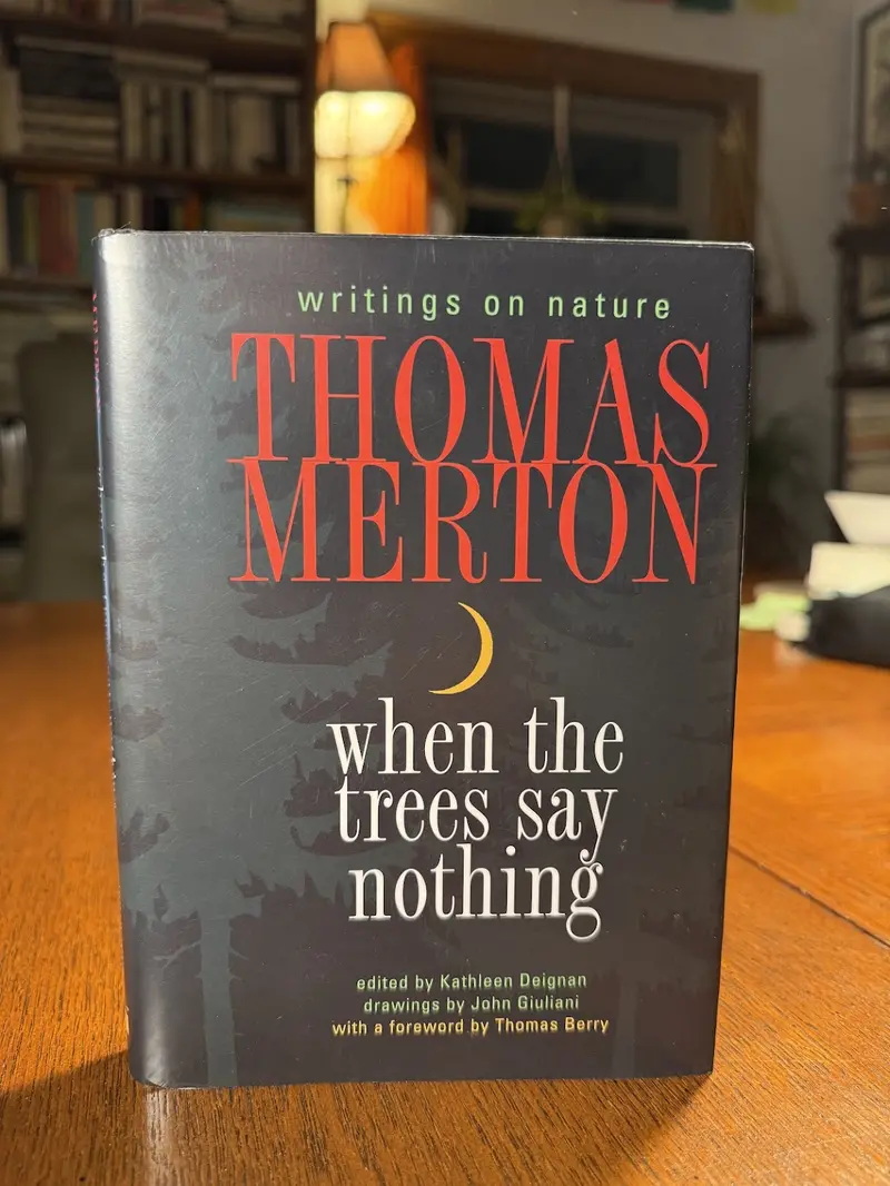 When The Trees Say Nothing By Thomas Merton — Meditations On Nature And Silence 1