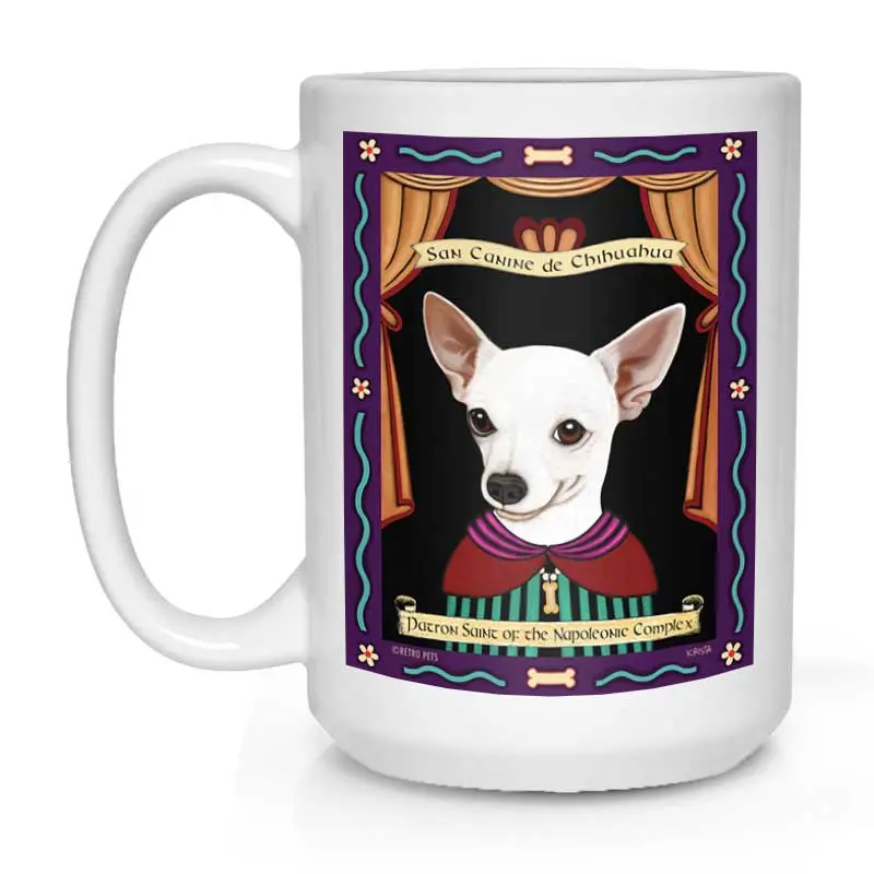 White Chihuahua Mug – 'Saint Of The Napoleonic Complex' Artwork, 15 Oz White Cup 1