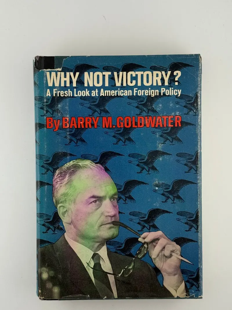 Why Not Victory? – Cold War Conservatism And Foreign Policy By Barry M. Goldwater 1