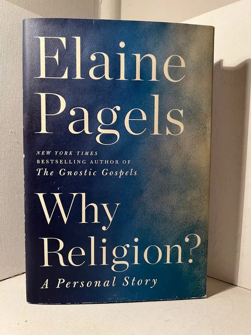Why Religion?: Elaine Pagels On Faith, History, And Human Experience 1