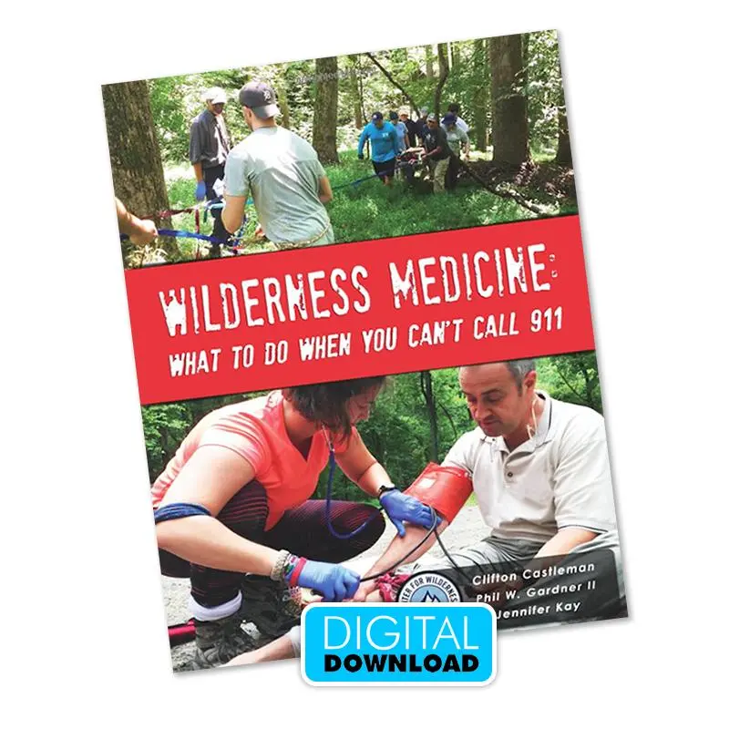Wilderness Medicine Digital Guide: Emergency Care When Help Is Hours Away 1
