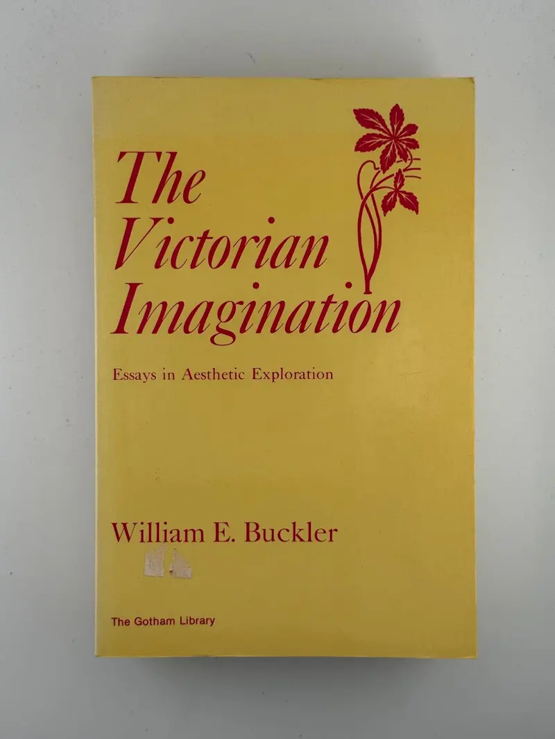 William E. Buckler'S Essays On The Victorian Imagination 1