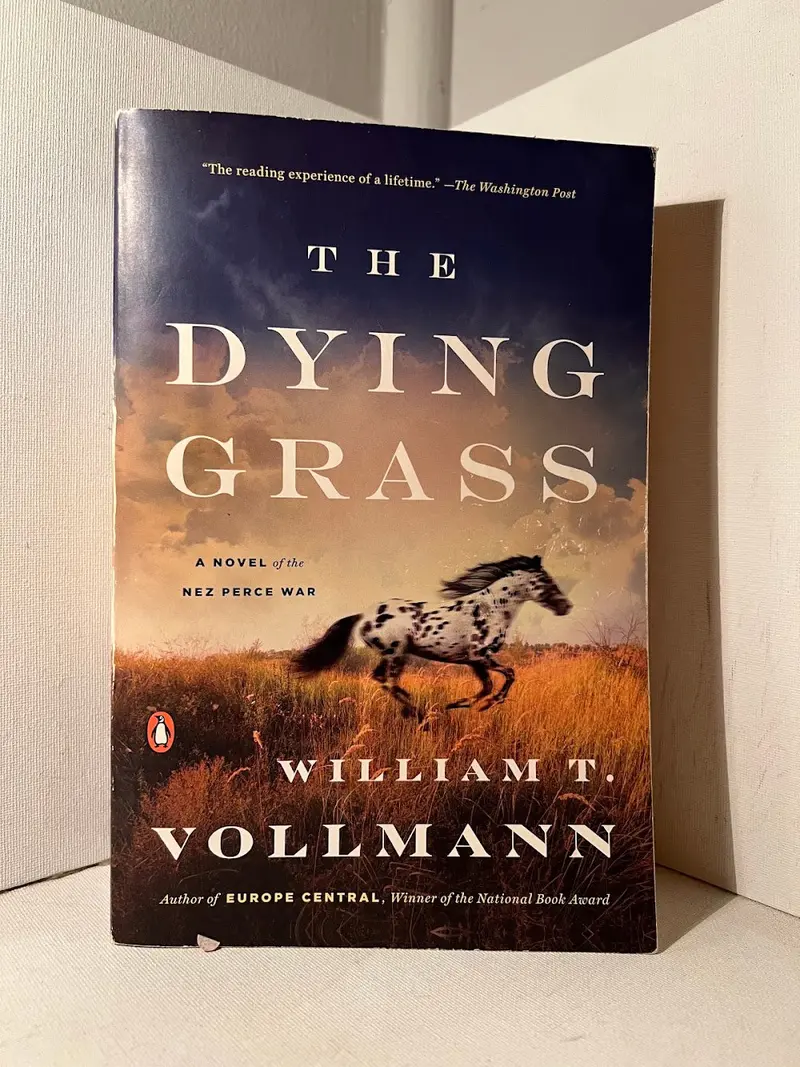 William T. Vollmann'S The Dying Grass: A Historical Novel Of The Nez Perce War 1
