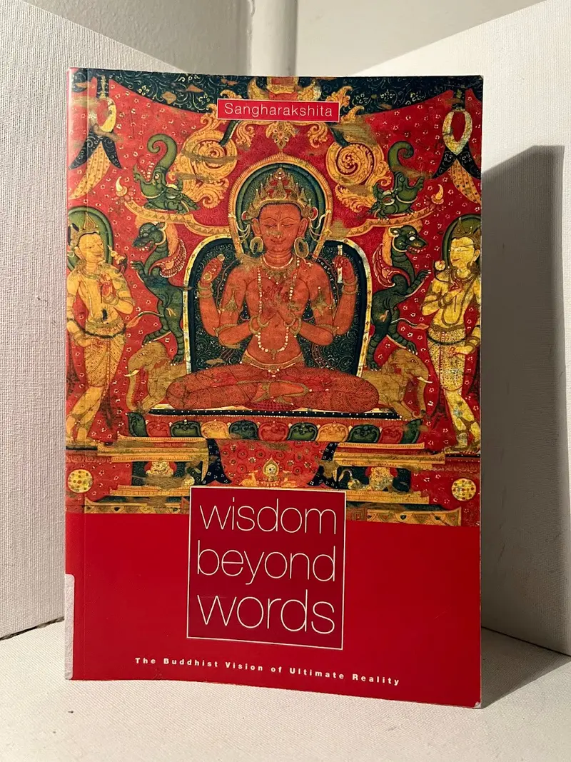 Wisdom Beyond Words: Sangharakshita On Buddhist Thought And Practice 1