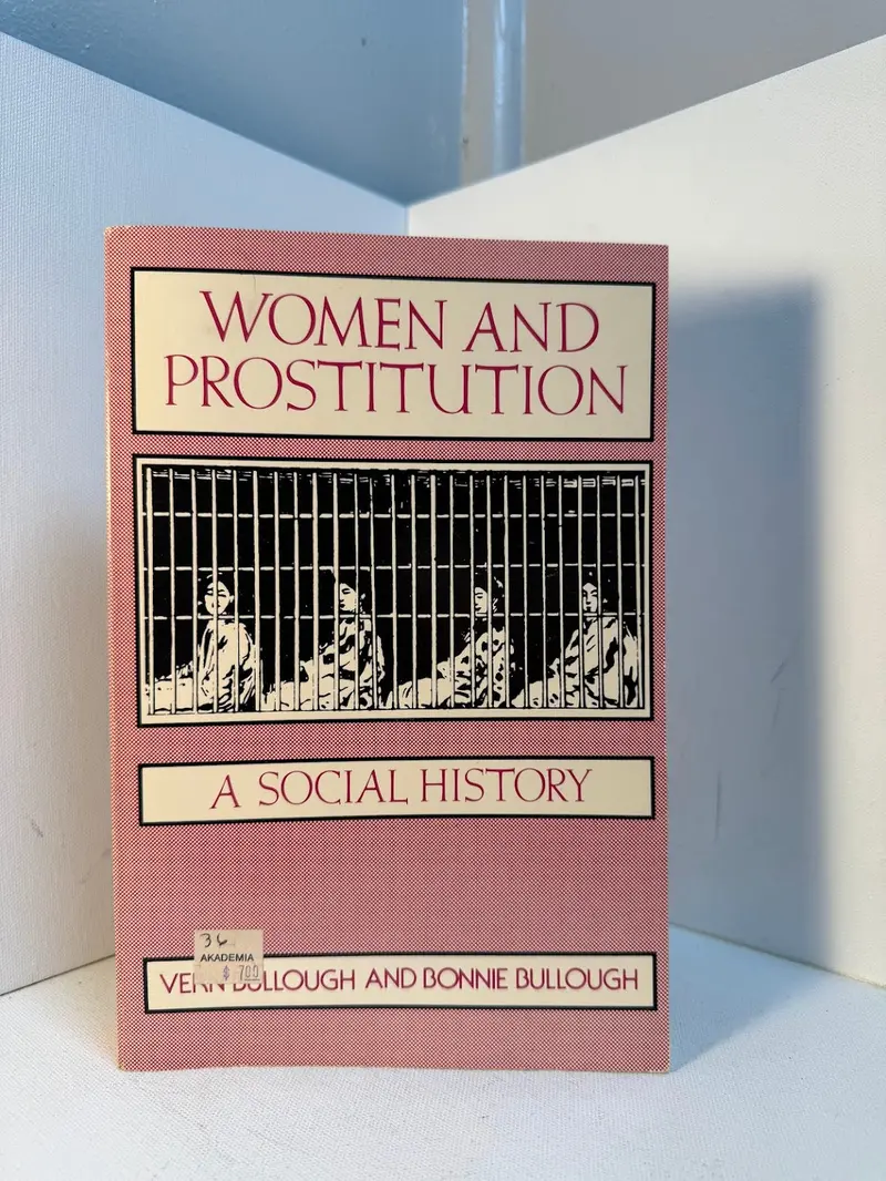 Women And Prostitution: A Social And Historical Perspective By Vern L. Bullough And Bonnie Bullough 1