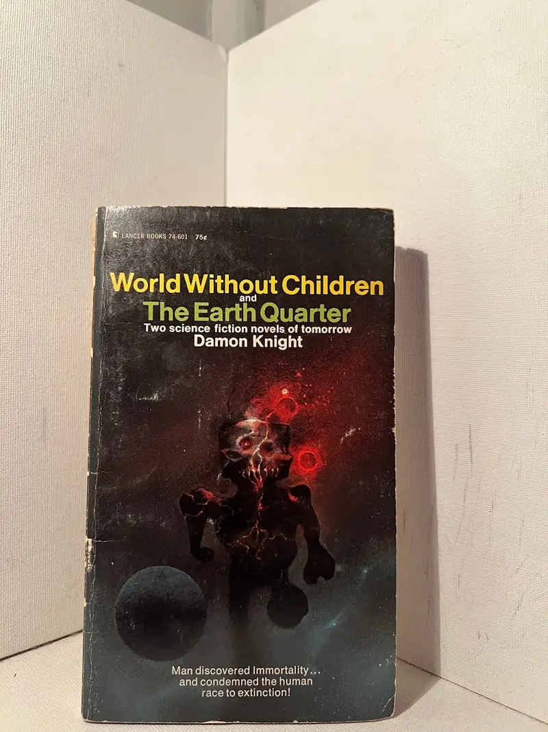 World Without Children & The Earth Quarter: Damon Knight’S Speculative Fiction Duo 1