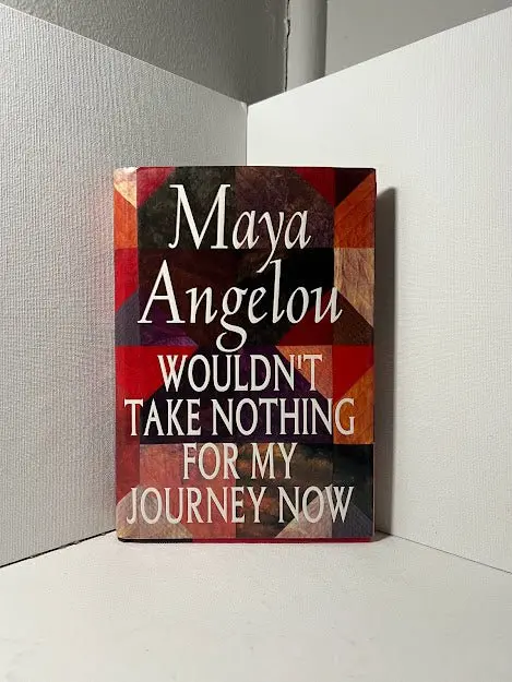 Wouldn’T Take Nothing For My Journey Now: Reflections On Living Well By Maya Angelou 1