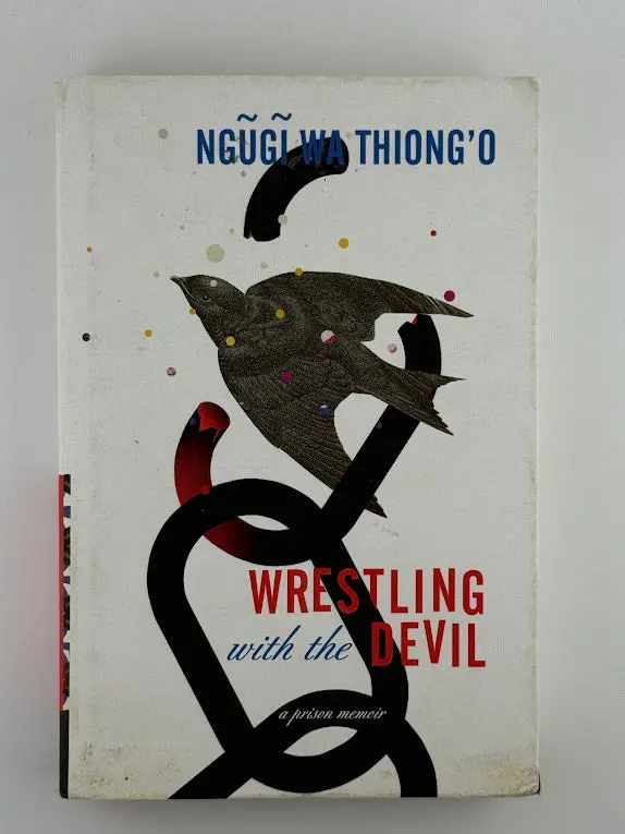 Wrestling With The Devil: A Prison Memoir By Ngũgĩ Wa Thiong'O 1