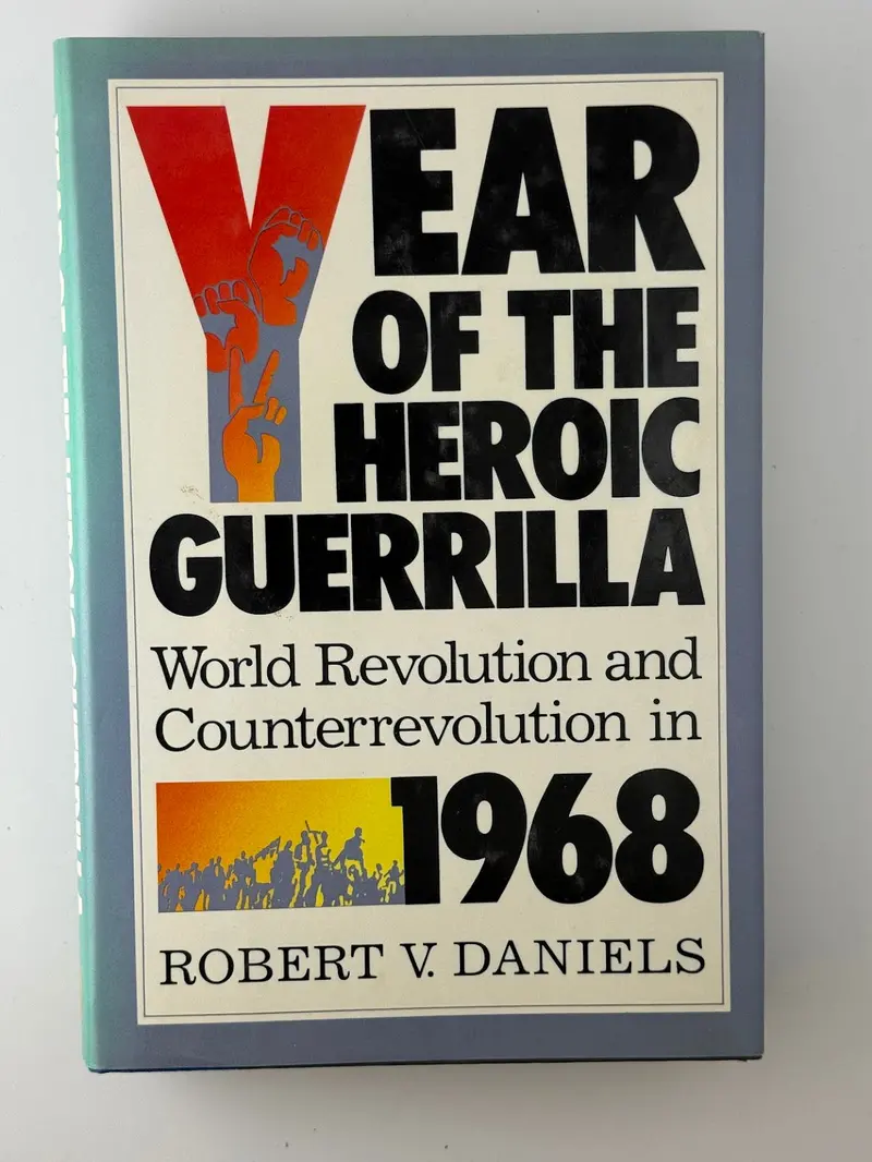 Year Of The Heroic Guerrilla: Revolutionary Politics In The 1960S By Robert V. Daniels 1