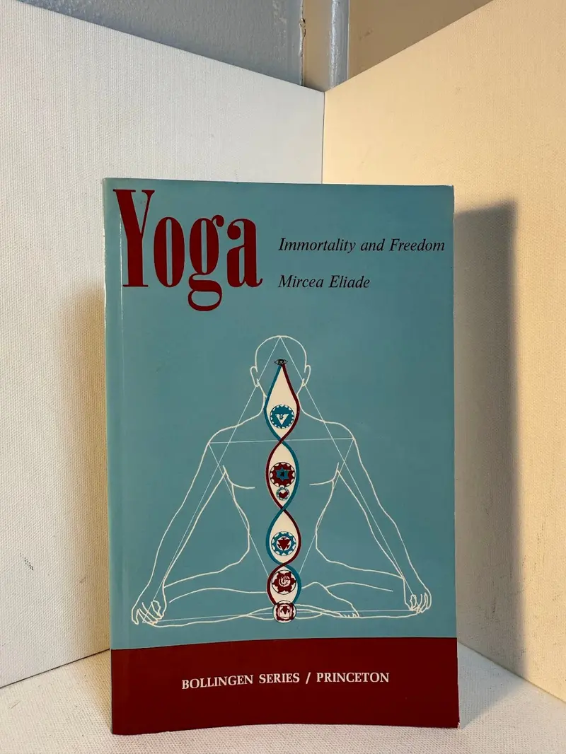 Yoga: Immortality And Freedom — Mircea Eliade'S Classic Study Of Yogic Tradition 1