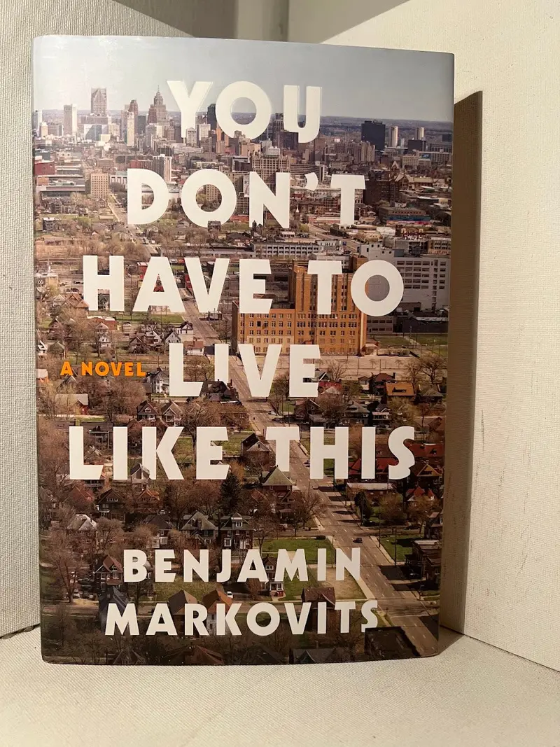 You Don’T Have To Live Like This: A Contemporary Novel Of Class And Displacement By Benjamin Markovits 1