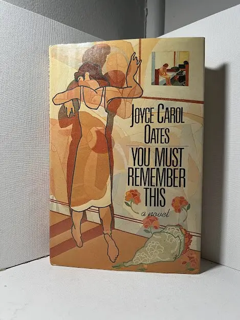 You Must Remember This By Joyce Carol Oates: A Psychological Novel Of Memory And Trauma 1