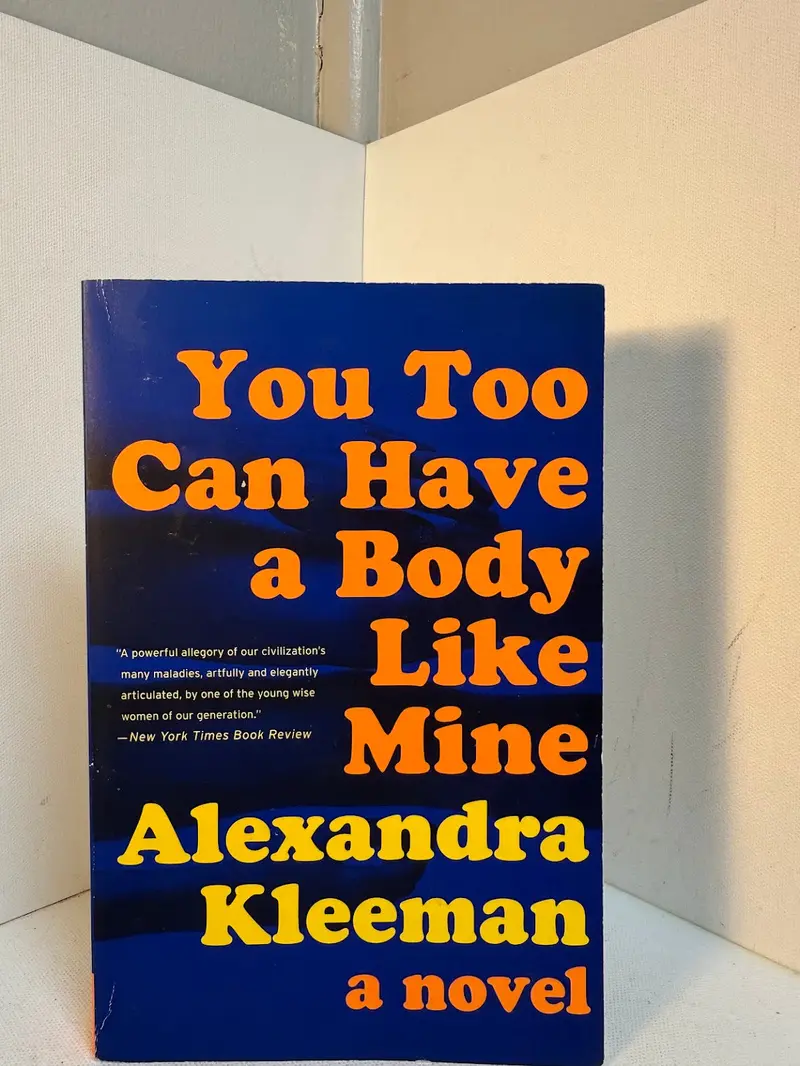 You Too Can Have A Body Like Mine: A Satirical Novel By Alexandra Kleeman 1