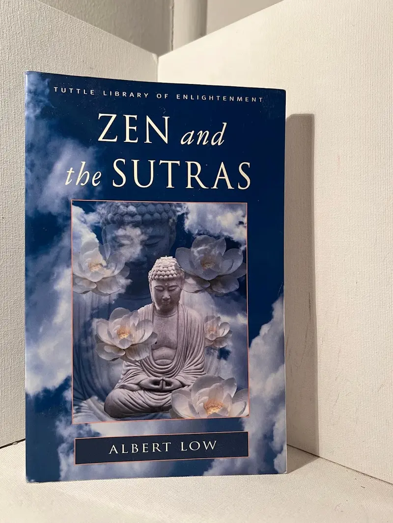 Zen And The Sutras: A Modern Interpretation By Albert Low 1